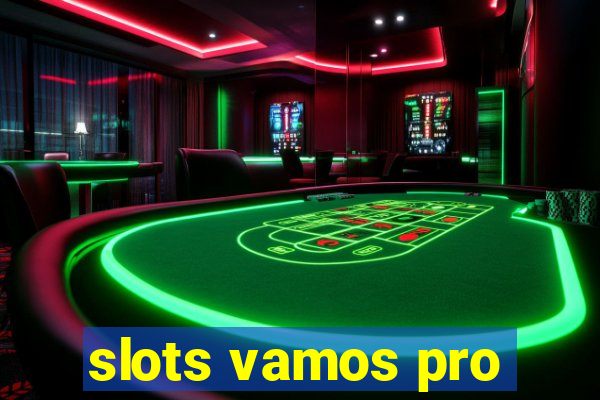 slots vamos pro